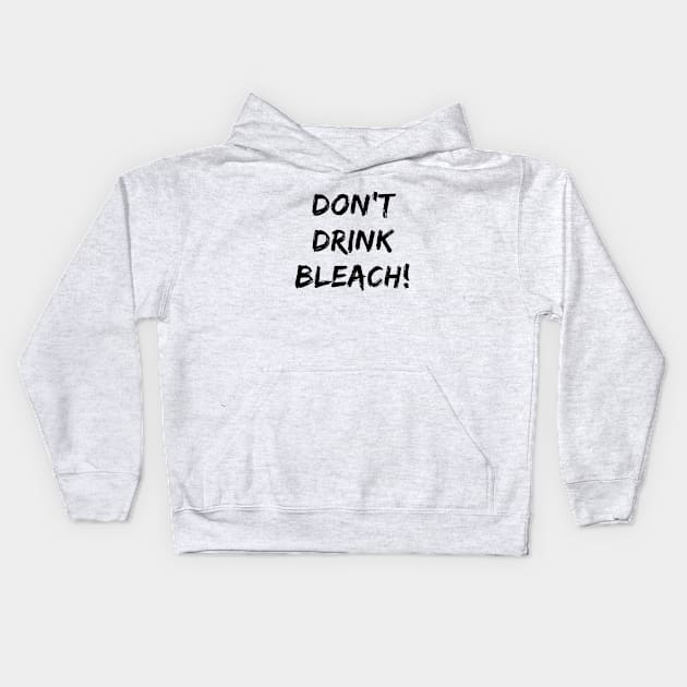 Don't Drink Bleach Kids Hoodie by quoteee